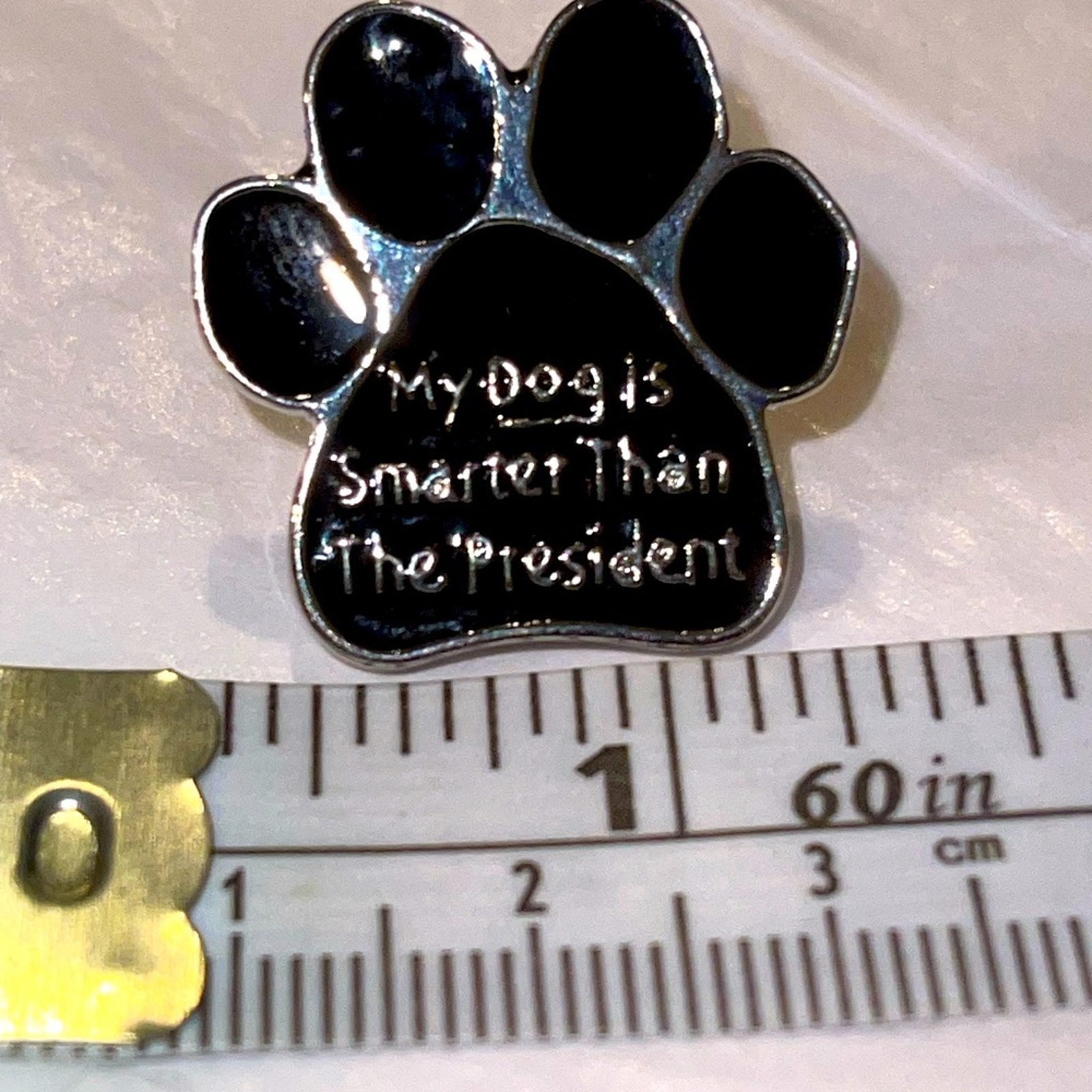 My Doggy Is Smarter Than The President Pin Brooch 10$
